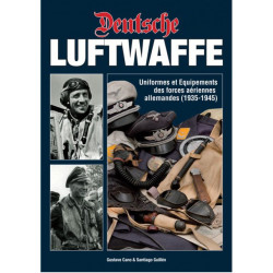 DEUTSCHE LUFTWAFFE Uniforms and Equipment of the German Air Forces (1935-1945)