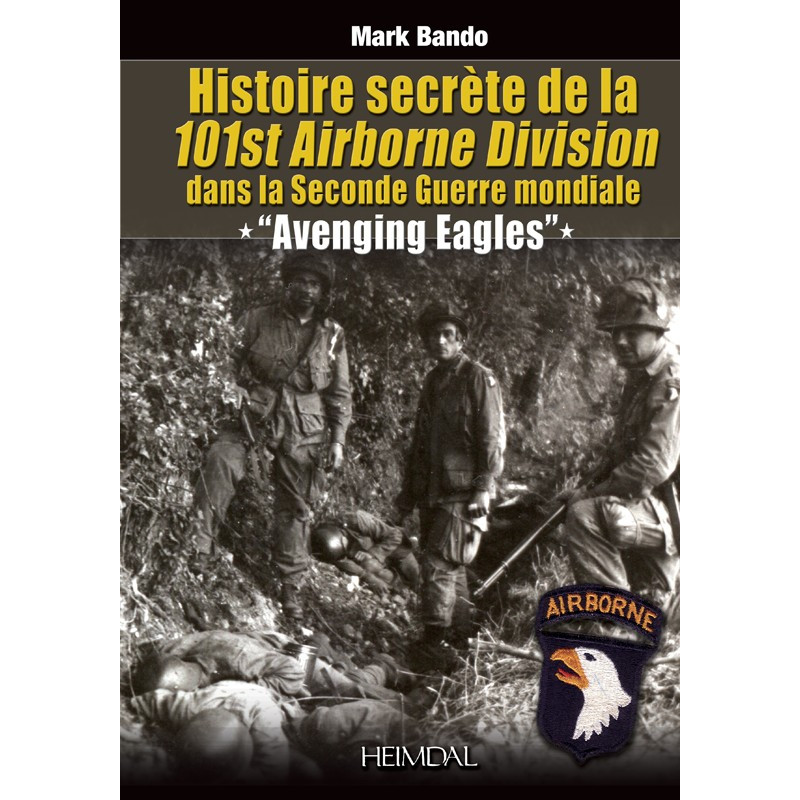 Avenging Eagles: Geheimgeschichte der 101st Airborne Division im 2. Weltkrieg