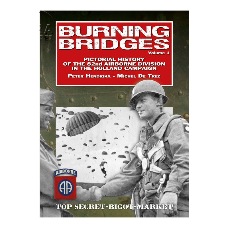 Burning Bridges (Bd. 1) - Bildchronik der 82nd Airborne Division im Holland-Feldzug