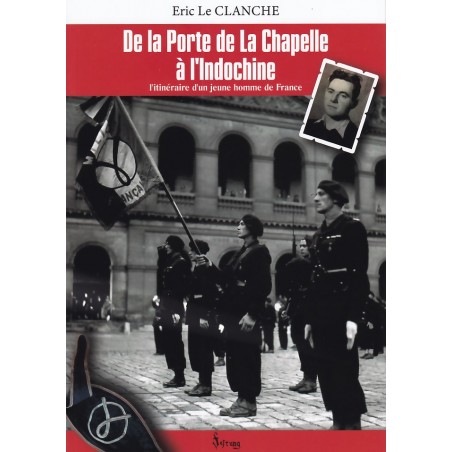 DE LA PORTE DE LA CHAPELLE À L'INDOCHINE - L'itinéraire d'un jeune homme de France