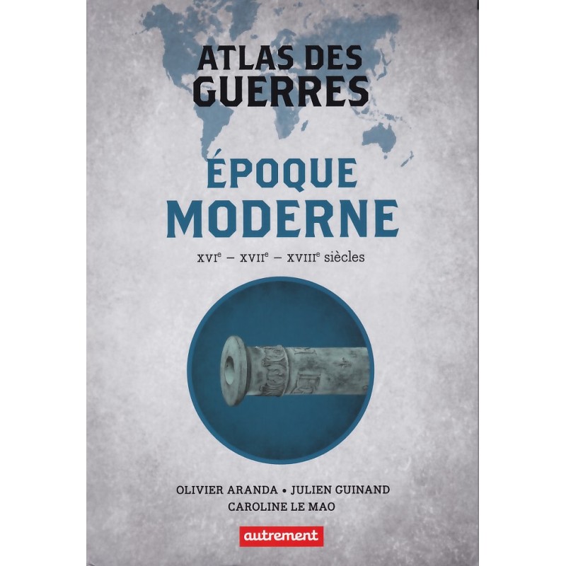 ATLAS VAN DE OORLOGEN - Moderne tijd XVIe,...