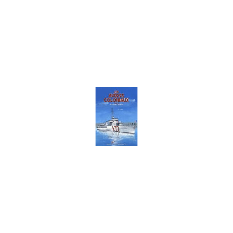 THE COLONIAL SLOOPS – Vol. 01 – Avisos Bougainvillée to Entrecasteaux.
