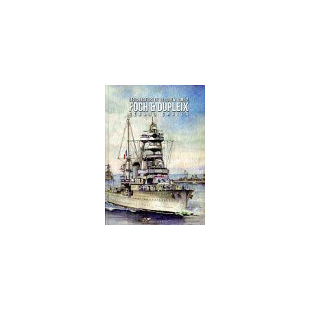 The French 10,000-ton Cruisers – Vol. 2 – FOCH & DUPLEIX