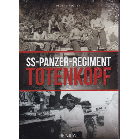 The TOTENKOPF PANZER REGIMENT - From 22 June 1941 to the end of the war