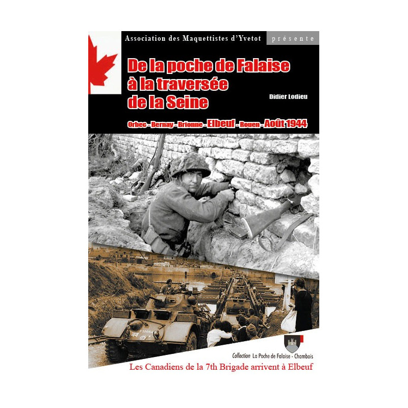 FROM THE FALAISE POCKET TO THE CROSSING OF THE SEINE - Orbec - Bernay - Brionne - Elbeuf - Rouen - August 1944