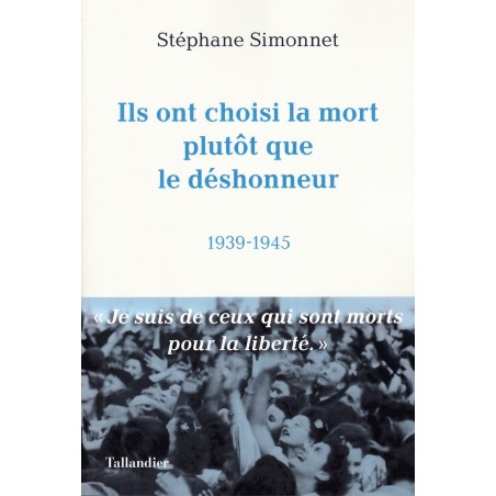 Ils ont choisi la mort plutôt que le déshonneur - 1939-1945