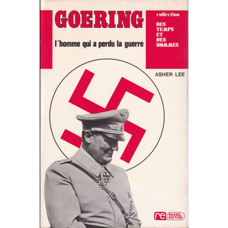 GOERING - l'homme qui a perdu la guerre