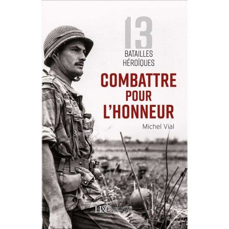 COMBATTRE POUR L'HONNEUR - 13 batailles héroïques