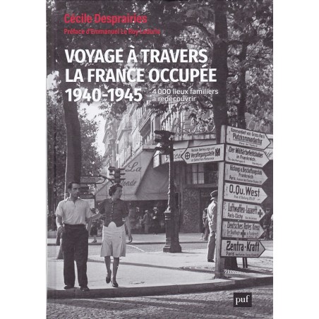 VOYAGE À TRAVERS LA FRANCE OCCUPÉE 1940-1945 - 4000 lieux familiers à redécouvrir