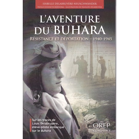 L’AVENTURE DU BUHARA - Résistance et déportation - 1940-1945