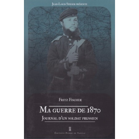MIJN OORLOG VAN 1870 - Dagboek van een Pruisisch soldaat
