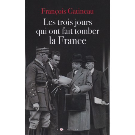 LES TROIS JOURS QUI ONT FAIT TOMBER LA FRANCE - 11 - 13 Juin 1940