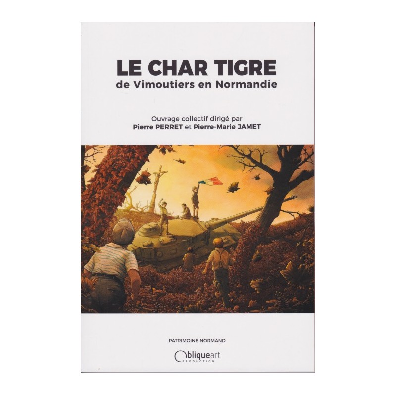 DER TIGER-PANZER VON VIMOUTIERS in der Normandie