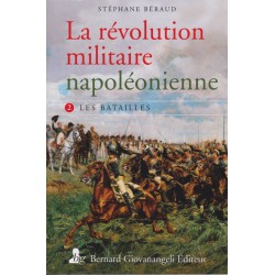 LA RÉVOLUTION MILITAIRE NAPOLÉONIENNE - Tome 2, Les...