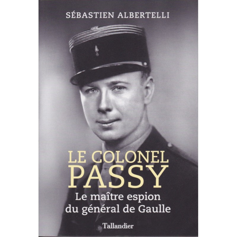 COLONEL PASSY - General de Gaulle's Master Spy