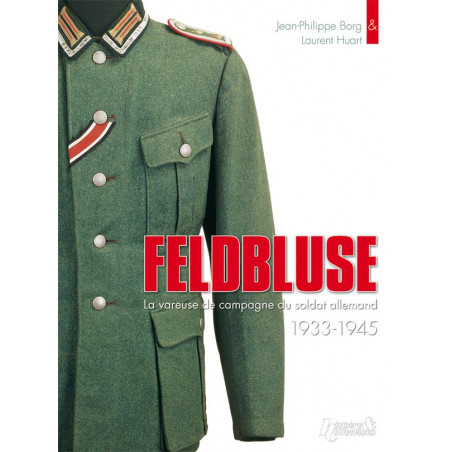 FELDBLUSE, LA VAREUSE DU SOLDAT ALLEMAND 1933-1945