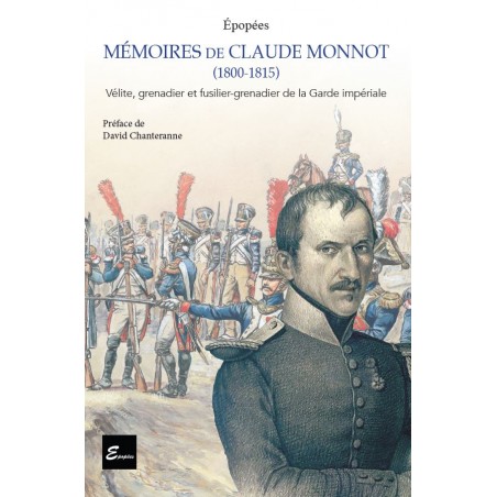 Memoirs of Claude Monnot 1800–1815 – Grenadier of the Imperial Guard