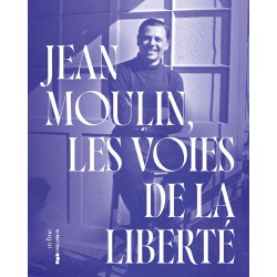 JEAN MOULIN - THE PATHS OF FREEDOM
