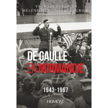 DE GAULLE IN NORMANDY 1943 - 1967