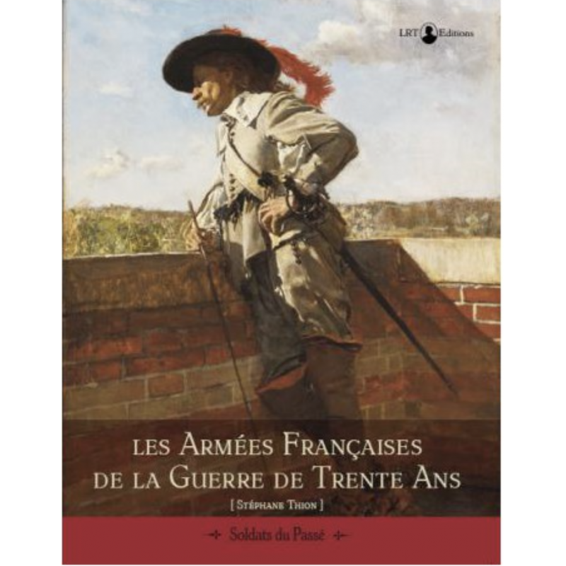 THE FRENCH ARMIES OF THE THIRTY YEARS' WAR