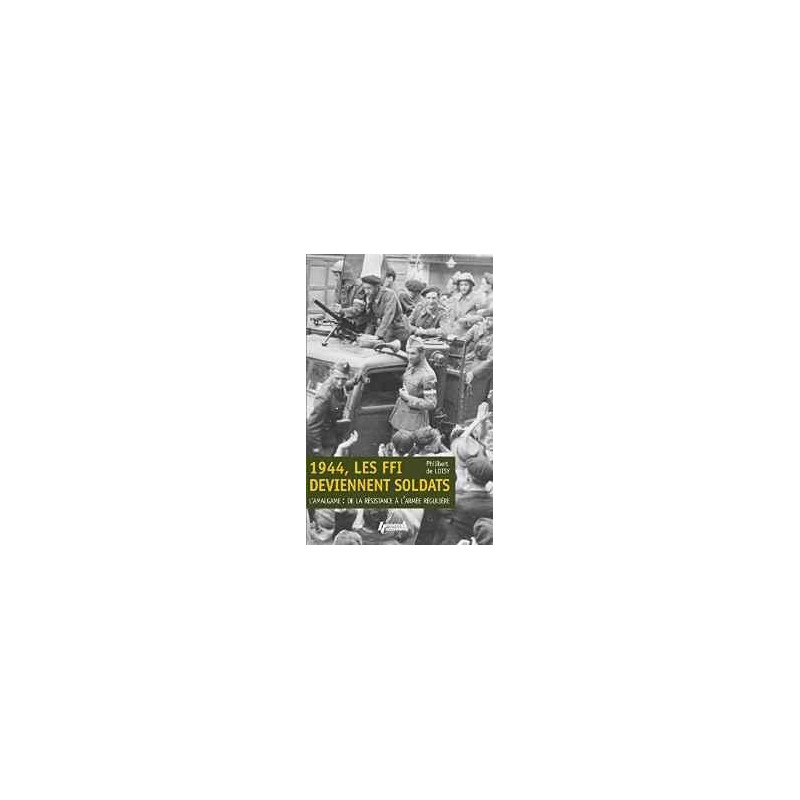 1944, THE FFI BECOME SOLDIERS