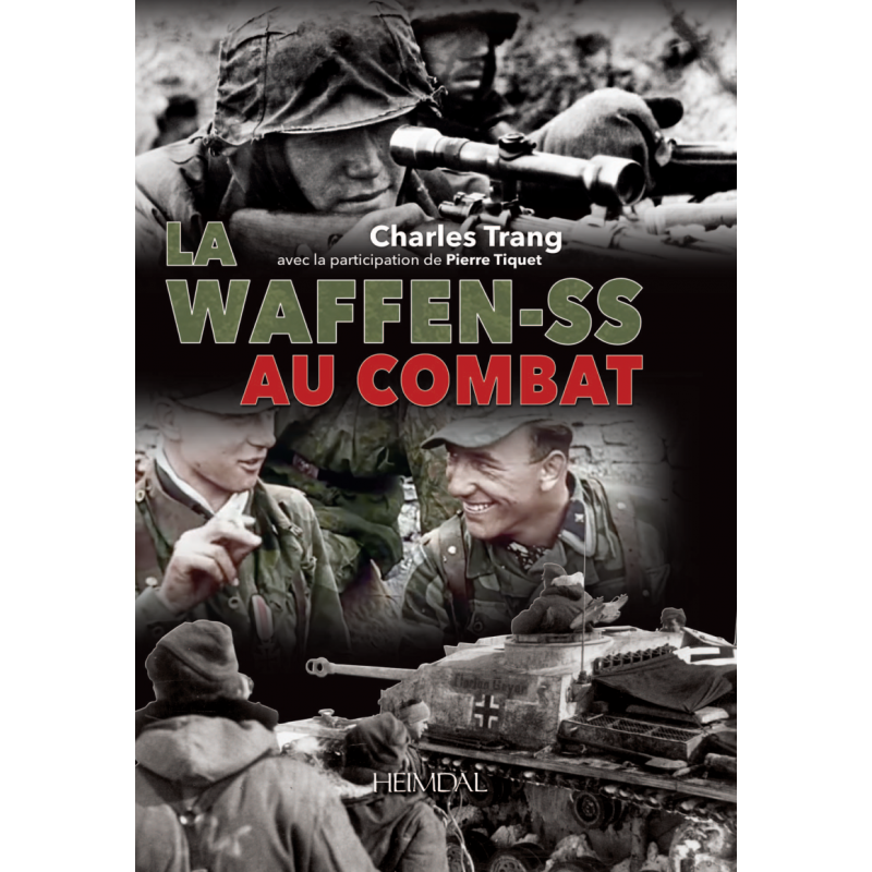 LA WAFFEN-SS AU COMBAT 1933 - 1945