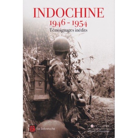 INDOCHINE 1946-1954 - Témoignages inédits