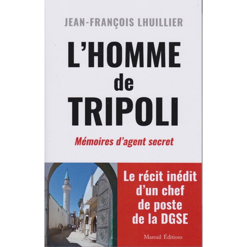 L'HOMME DE TRIPOLI - Le récit inédit d'un chef...