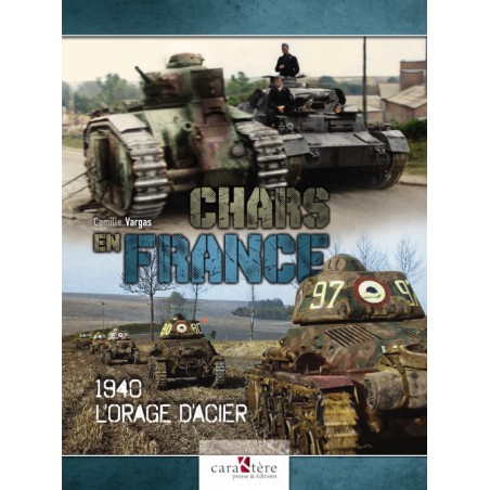 CHARS EN FRANCE 1940 - L'ORAGE D'ACIER