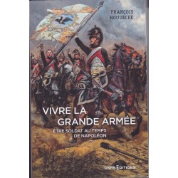 DIE GROSSE ARMEE ERLEBEN - Soldat sein zur Zeit Napoleons