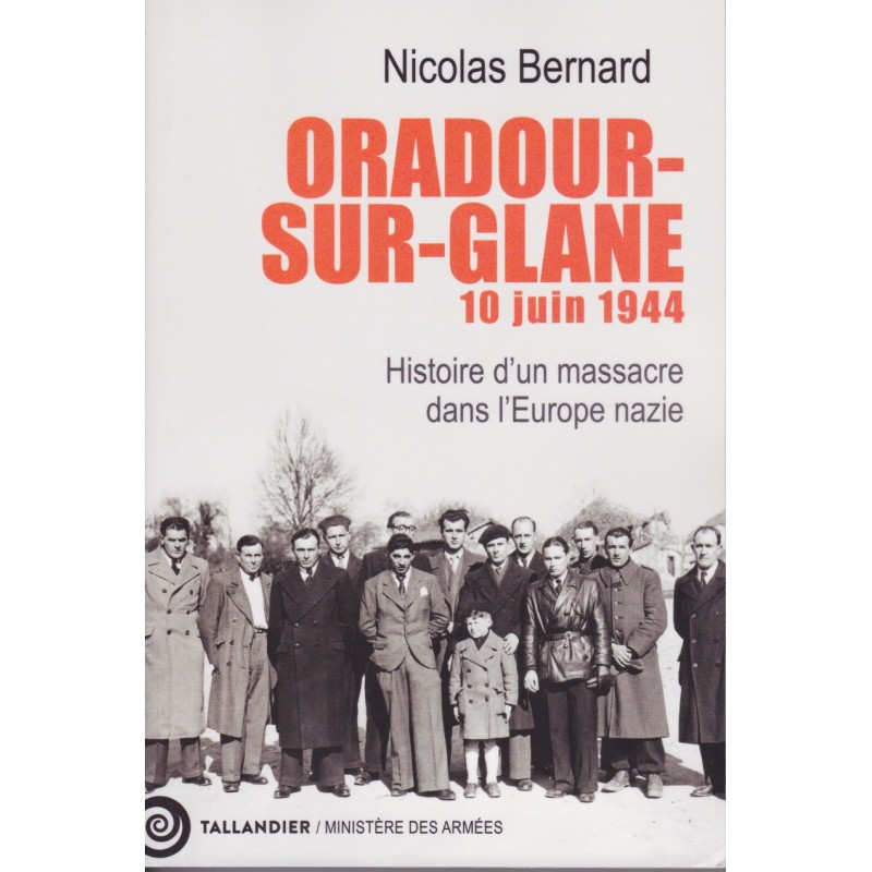 Oradour sur Glane, 10 juin 1944 - Histoire d'un...