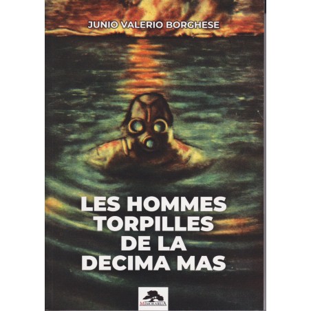 THE TORPEDO MEN OF THE DECIMA MAS
