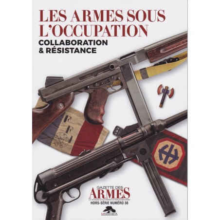 HS Gazette Des Armes No.30 - Weapons under the Occupation - Collaboration & Resistance