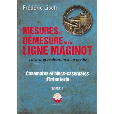 MESURES ET DEMESURES DE LA LIGNE MAGINOT T2 - Casemates et Blocs-casemate d'infanterie