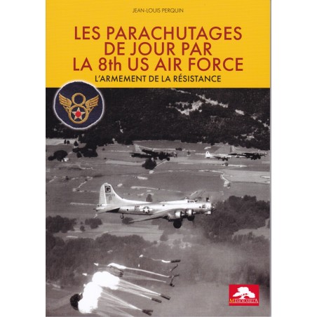 Les Parachutages de Jour par la 8th Air Force - L'armement de la Résistance
