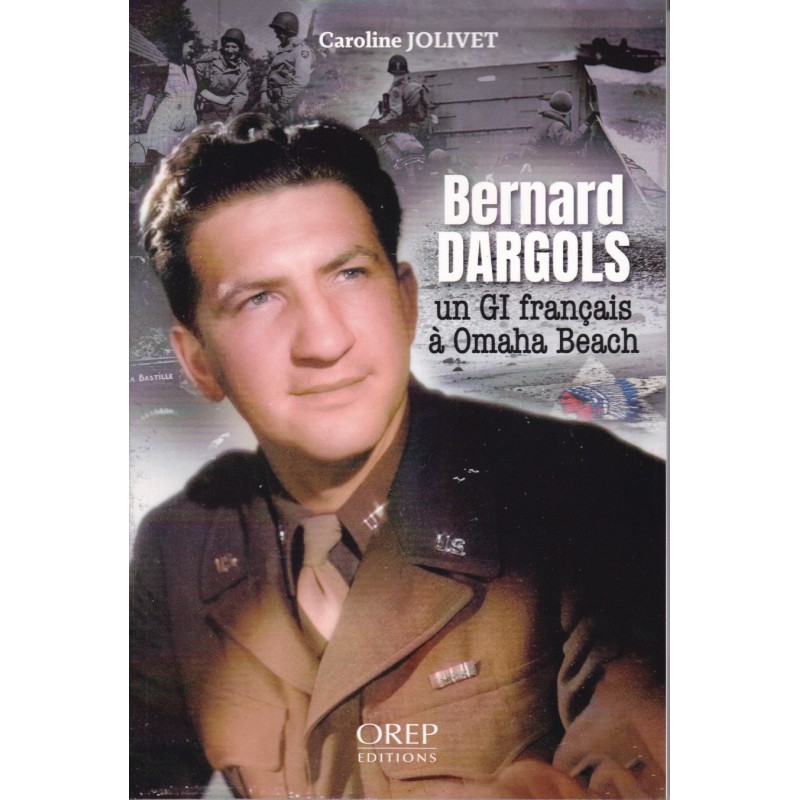 BERNARD DARGOLS, Un GI français à Omaha Beach