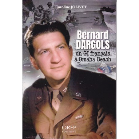 BERNARD DARGOLS, Un GI français à Omaha Beach