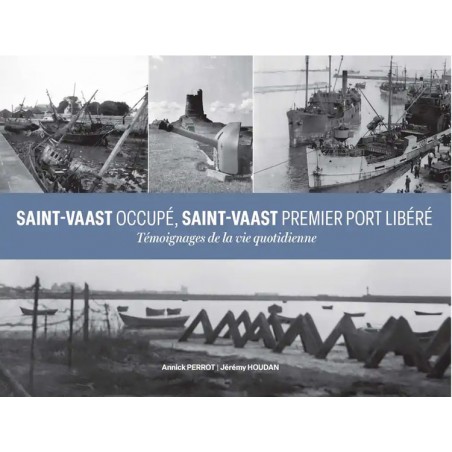 Saint-Vaast besetzt, Saint-Vaast erster befreiter Hafen – Zeugnis des Alltagslebens