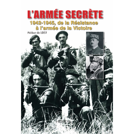 L'Armée Secrète 1942-1945, de la Résistance à l'armée de la Victoire
