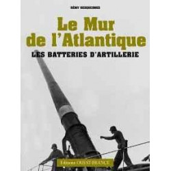 DER ATLANTIKWALL: DIE ARTILLERIEBATTERIEN