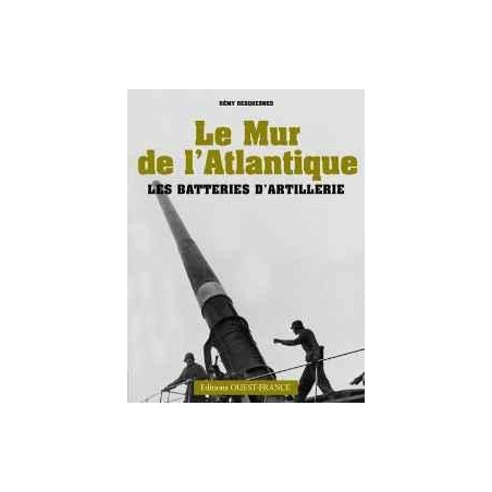 DE ATLANTIKWALL: DE ARTILLERIEBATTERIJEN