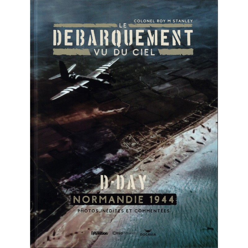 Le Débarquement vu du ciel - Photos inédites et...