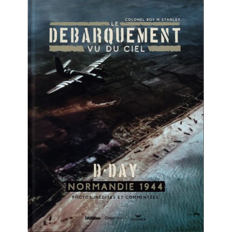 Le Débarquement vu du ciel - Photos inédites et commentées