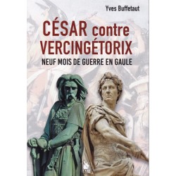 Caesar against Vercingetorix - Nine Months of War in Gaul