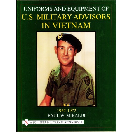 Uniforms & Equipment of U.S. Military Advisors in Vietnam : 1957-1972