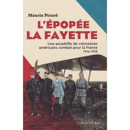 L’épopée La Fayette - Une escadrille de volontaires américains combat pour la France, 1914-1918