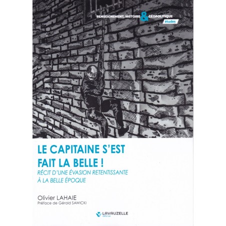 Le capitaine s'est fait la belle - récit d'une évasion retentissante à la belle époque