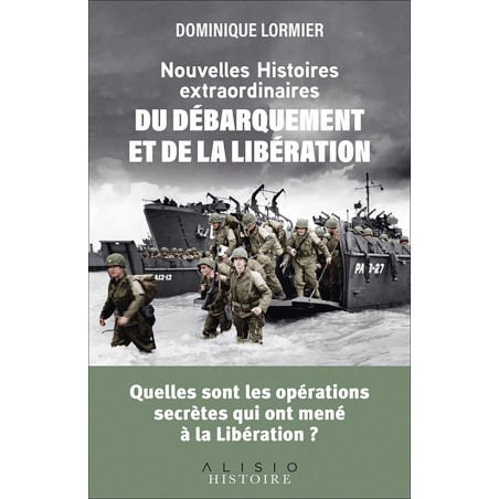 Nouvelles histoires extraordinaires du Débarquement et de la Libération