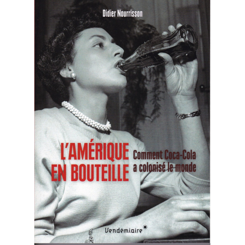 L'AMERIQUE EN BOUTEILLE - Comment Coca-Cola a...