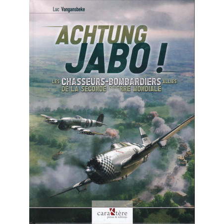 ACHTUNG JABO! Les chasseurs-bombardiers alliés au combat